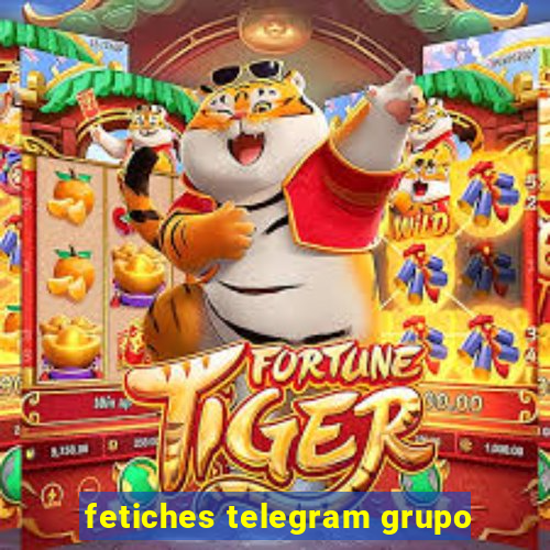 fetiches telegram grupo